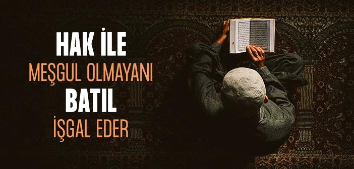 Hak ile Meşgul Olmayanı Batıl İşgal Eder