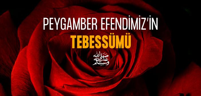 Peygamberimizin Yüzünden Tebessüm Hiç Eksik Olmazdı