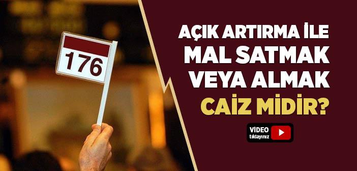 Açık Artırma ile Mal Satmak veya Almak Caiz mi?