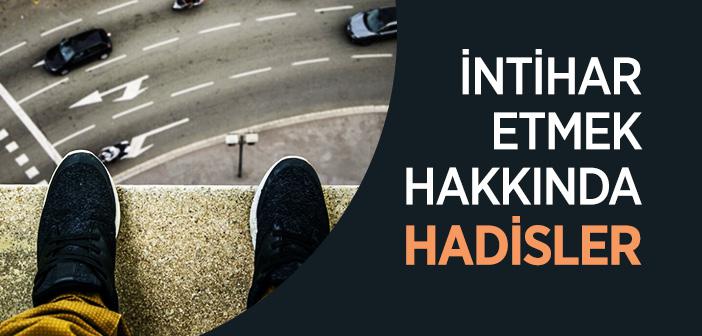 İntihar Etmek Hakkında Hadisler