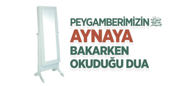 Peygamberimizin Aynaya Bakarken Okuduğu Dua