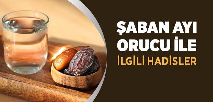 Şaban Ayı Orucu ile İlgili Hadisler