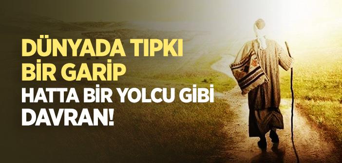 “Dünyada Tıpkı Bir Garip Hatta Bir Yolcu Gibi Davran” Hadisi