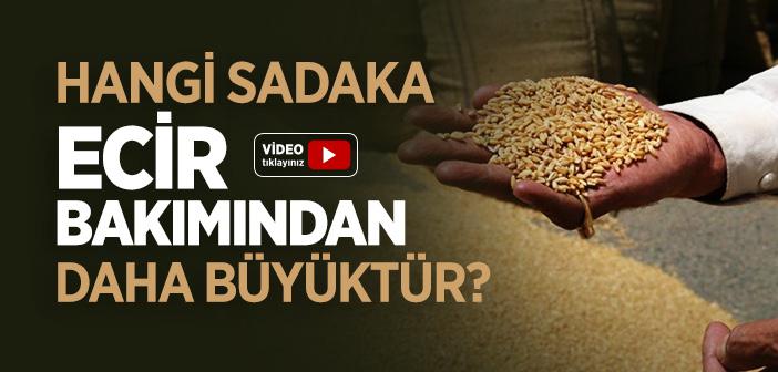 Hangi Sadaka Ecir Bakımından Daha Büyüktür?
