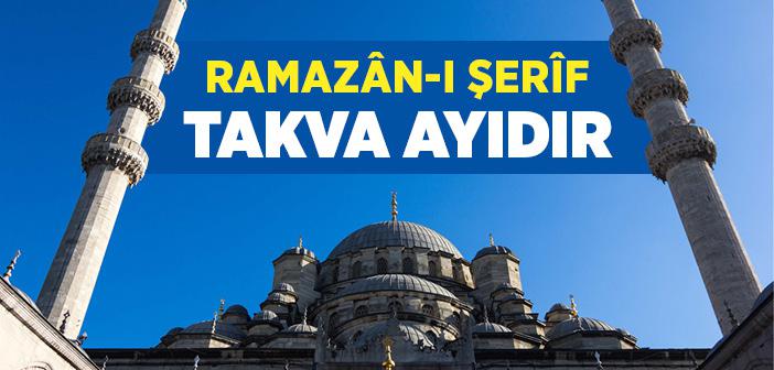 Ramazân-ı Şerîf Takvâ Ayıdır