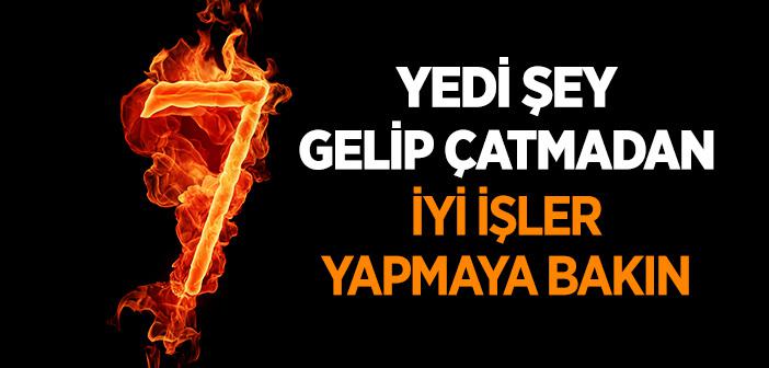 “7 Şey Gelip Çatmadan İyi İşler Yapmaya Bakın” Hadisi
