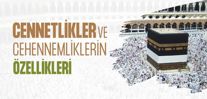Cennetlikler ve Cehennemliklerin Özellikleri