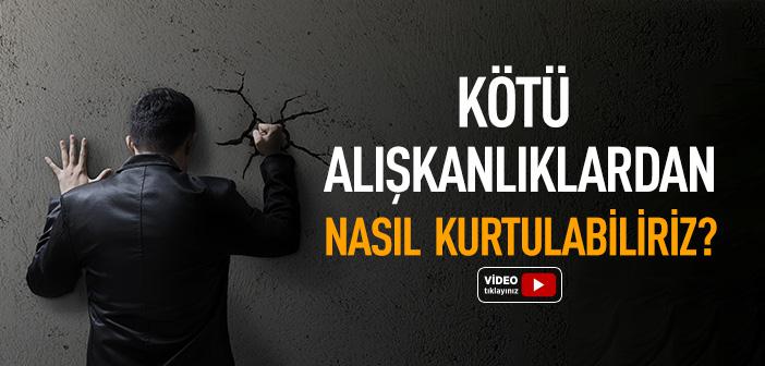 Kötü Alışkanlıklardan Korunmak İçin Neler Yapılmalıdır?