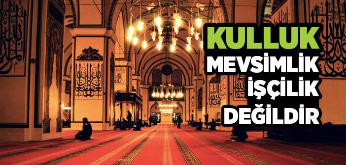 Kulluk Mevsimlik İşçilik Değildir