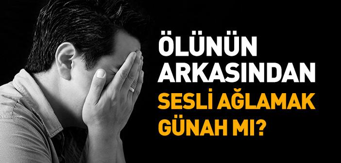 Ölünün Arkasından Ağlamak ile İlgili Hadisler