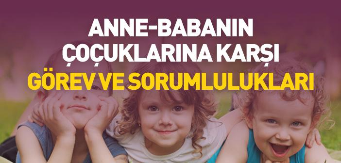 Anne-Babanın Çocuklarına Karşı Görevleri