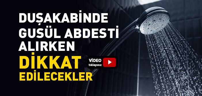 Duşakabinde Gusül Abdesti Alırken Nelere Dikkat Etmelidir?