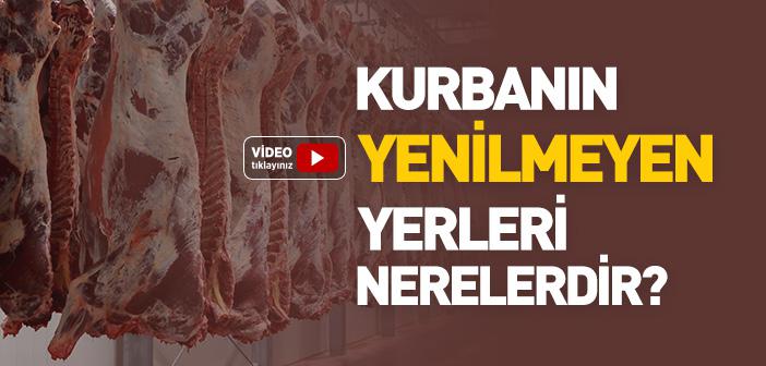 Kurbanın Yenilmeyen Yerleri Nerelerdir?