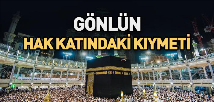 Allah'ın Yanında Kalbin Önemi