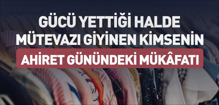 “Bir Kimse, Gücü Yettiği Halde Mütevazı Davranarak Lüks Elbise Giymeyi Terk Ederse” Hadisi