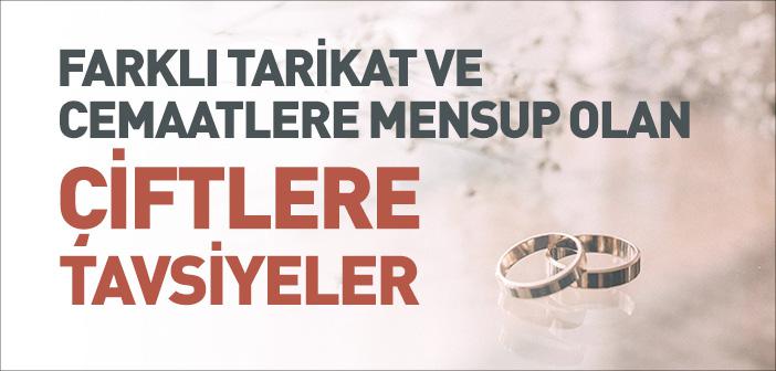 Farklı Tarikat ve Cemaatlere Mensup Olan Çiftlere Tavsiyeler