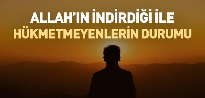 Allah’ın İndirdiği ile Hükmetmek ile İlgili Ayetler