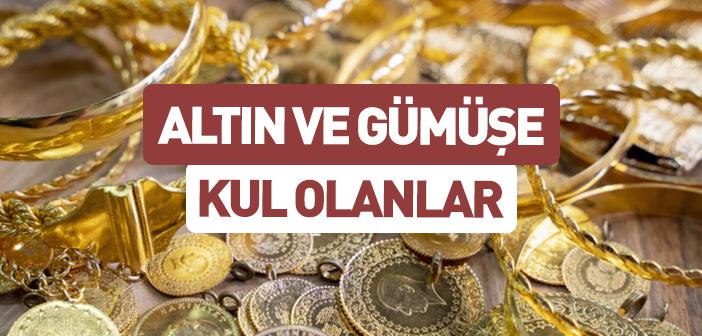 Altın ve Gümüşe Kul Olanlar