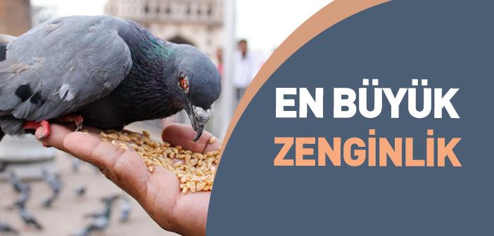 “Asıl Zenginlik Gönül Zenginliğidir” Hadisi
