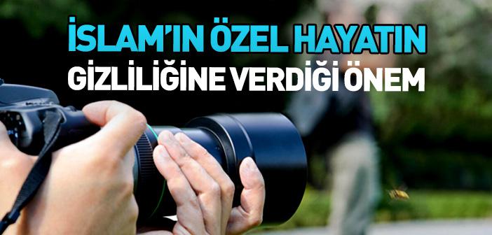 İslam’da Özel Hayatın Gizliliği