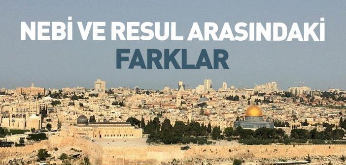 Nebi ve Resul Arasındaki Farklar