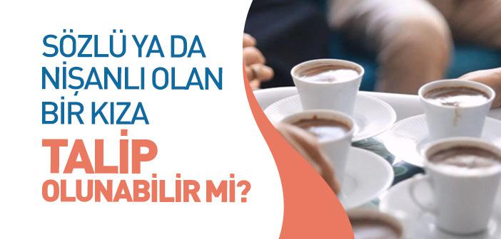 Nişanlı Kıza Talip Olmak Caiz mi?
