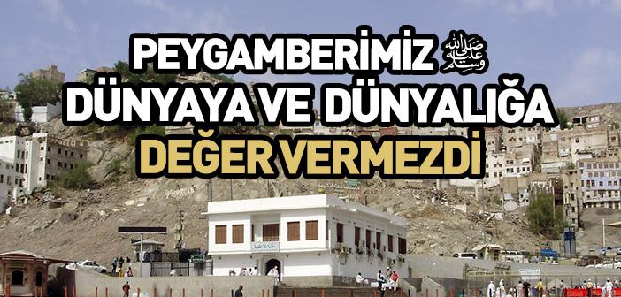 Peygamberimiz, Dünyaya ve Dünya Malına Değer Vermezdi