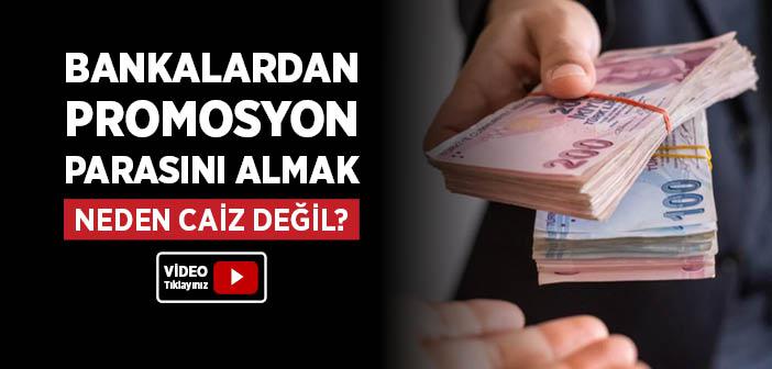 Bankalardan Promosyon Parasını Almak Neden Caiz Değil?