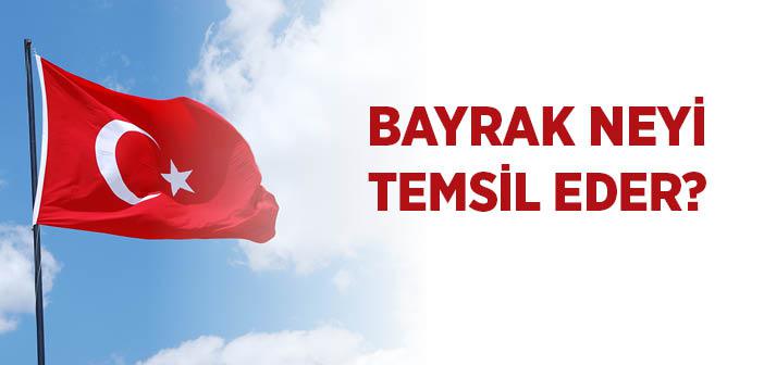 Bayrak Nedir, Neyi Temsil Eder?