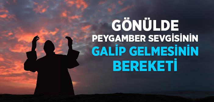 Gönülde Peygamber Sevgisinin Galip Gelmesinin Bereketi