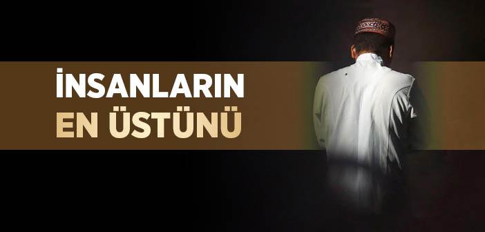 “İnsanların Hangisi Daha Üstündür?” Hadisi