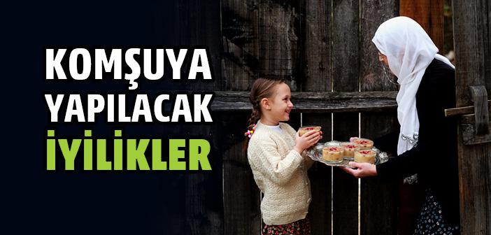Komşuya Yapılacak İyilikler