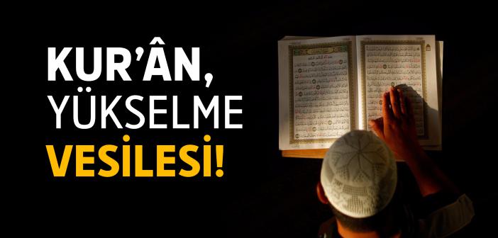 Kur’ân, Yükselme Vesilesi!