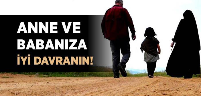 “Anne ve Babanıza İyi Davranın” Ayeti