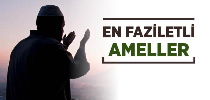 En Faziletli Ameller ile İlgili Hadisler