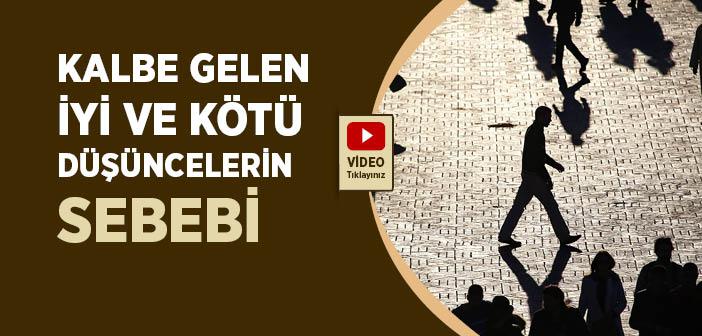Kalbe Gelen İyi ve Kötü Düşüncelerin Sebebi