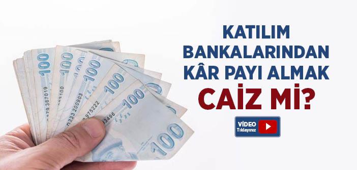 Katılım Bankalarından Kar Payı Almak Caiz mi?