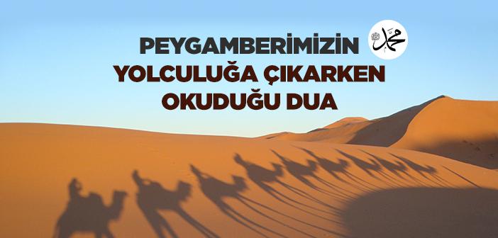 Peygamberimizin Yolculuk Duası