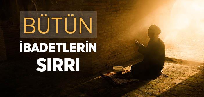 Bütün İbadetlerin Sırrı