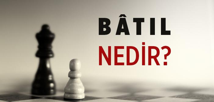 Batıl Nedir?