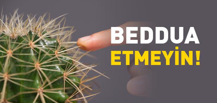 “Beddua Etmeyin” Hadisi
