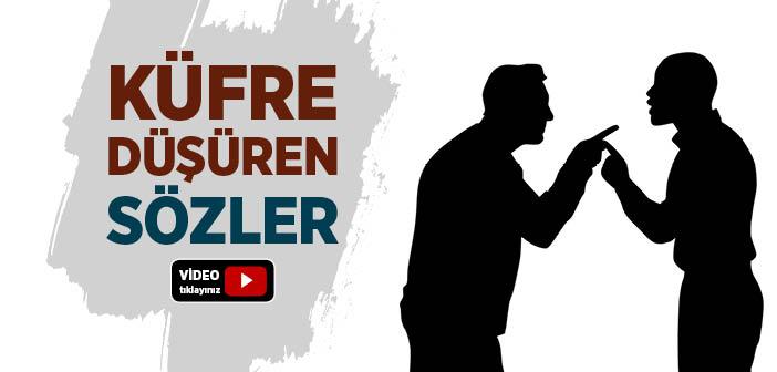 Hangi Sözler İnsanı Dinden Çıkarır?