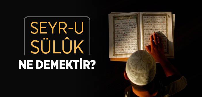 Kısaca Seyr-u Sülûk Ne Demektir?