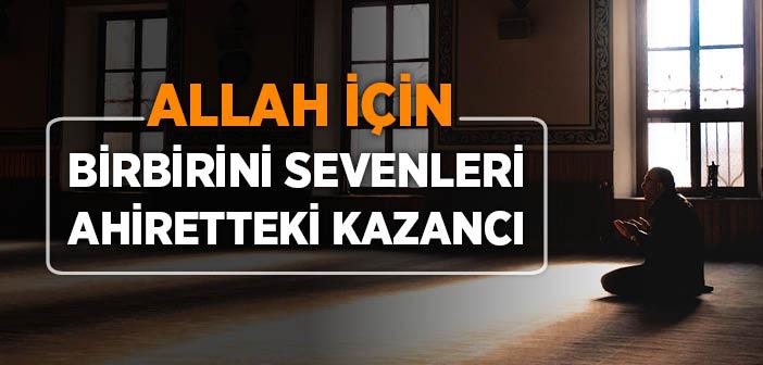 “Nerede Benim Rızâm İçin Birbirlerini Sevenler?" Hadisi