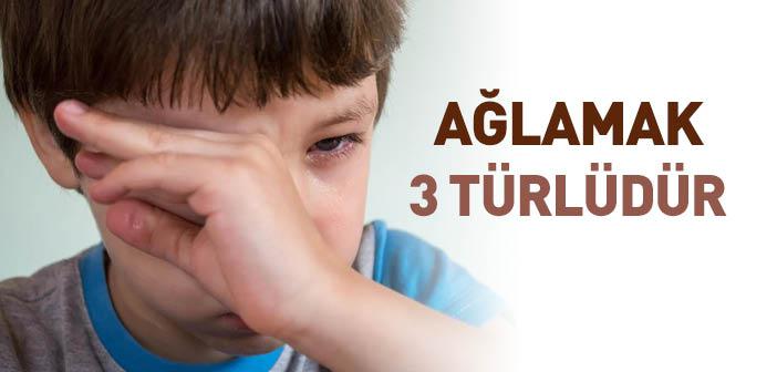 Ağlamak 3 Türlüdür