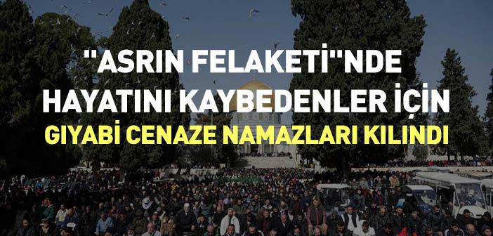 Depremde Hayatını Kaybedenler İçin Gıyabi Cenaze Namazları Kılındı