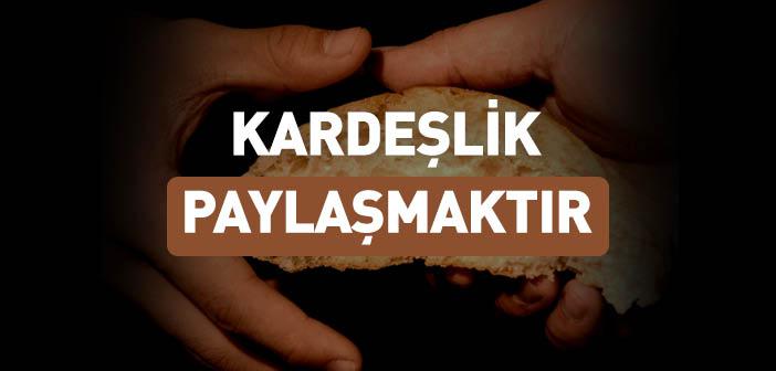 Kardeşlik Paylaşmak ve Fedakarlıktır