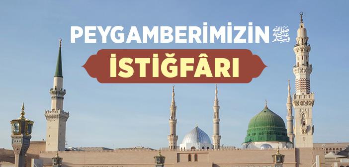 Peygamberimiz Nasıl İstiğfar Ederdi?