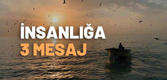 İnsanlığa 3 Mesaj