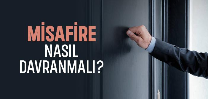 Misafire Nasıl Davranmalıyız?